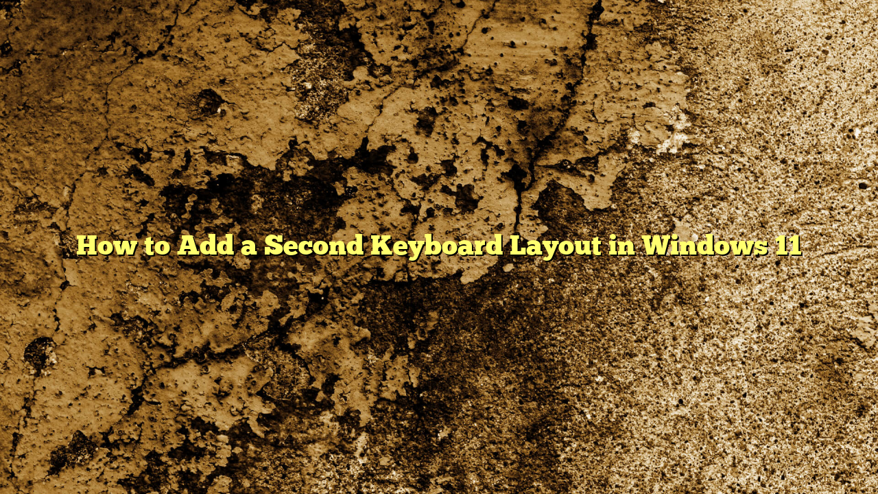 How to Add a Second Keyboard Layout in Windows 11